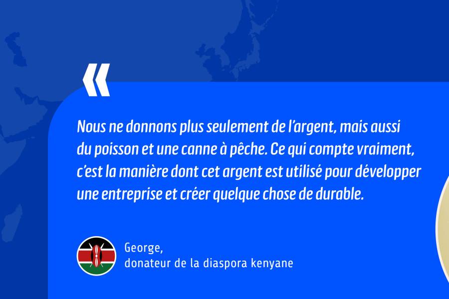 « Nous ne donnons plus seulement de l'argent, mais aussi le poisson et la canne à pêche. Ce qui compte vraiment, c'est la manière dont cet argent est utilisé pour développer une entreprise et créer quelque chose de durable. » - George Taita